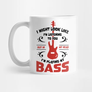 Might Look Like Listening You Playing Bass Player Mug